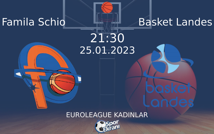 25 Ocak 2023 Famila Schio vs Basket Landes maçı Hangi Kanalda Saat Kaçta Yayınlanacak?