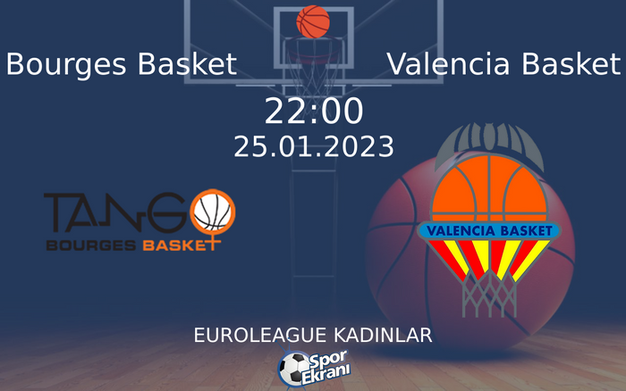 25 Ocak 2023 Bourges Basket vs Valencia Basket maçı Hangi Kanalda Saat Kaçta Yayınlanacak? 25 Ocak 2023 Bourges Basket vs Valencia Basket maçı Hangi Kanalda Saat Kaçta Yayınlanacak?