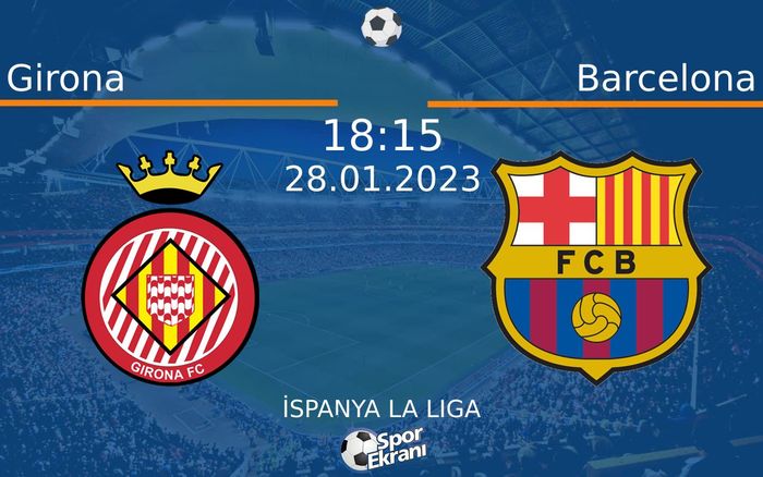 28 Ocak 2023 Girona vs Barcelona maçı Hangi Kanalda Saat Kaçta Yayınlanacak? 28 Ocak 2023 Girona vs Barcelona maçı Hangi Kanalda Saat Kaçta Yayınlanacak?