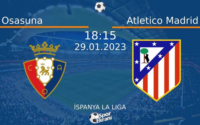 29 Ocak 2023 Osasuna vs Atletico Madrid maçı Hangi Kanalda Saat Kaçta Yayınlanacak? 29 Ocak 2023 Osasuna vs Atletico Madrid maçı Hangi Kanalda Saat Kaçta Yayınlanacak?