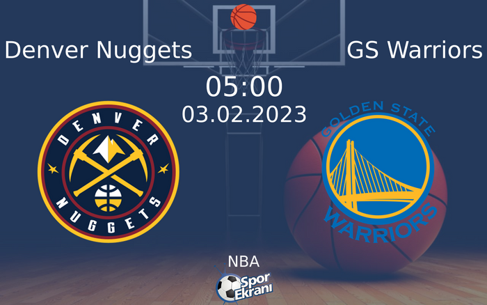 03 Şubat 2023 Denver Nuggets vs GS Warriors maçı Hangi Kanalda Saat Kaçta Yayınlanacak?