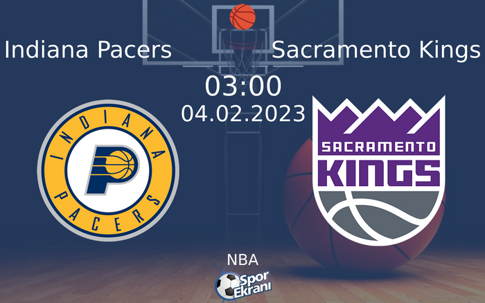 04 Şubat 2023 Indiana Pacers vs Sacramento Kings maçı Hangi Kanalda Saat Kaçta Yayınlanacak?