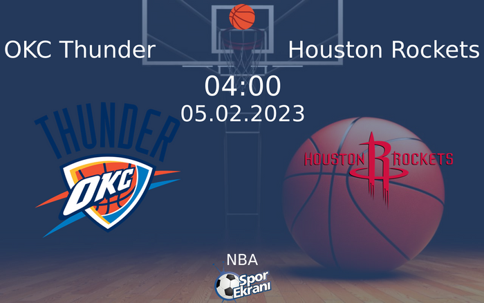 05 Şubat 2023 OKC Thunder vs Houston Rockets maçı Hangi Kanalda Saat Kaçta Yayınlanacak?