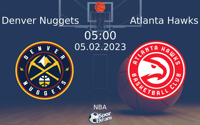 05 Şubat 2023 Denver Nuggets vs Atlanta Hawks maçı Hangi Kanalda Saat Kaçta Yayınlanacak? 05 Şubat 2023 Denver Nuggets vs Atlanta Hawks maçı Hangi Kanalda Saat Kaçta Yayınlanacak?