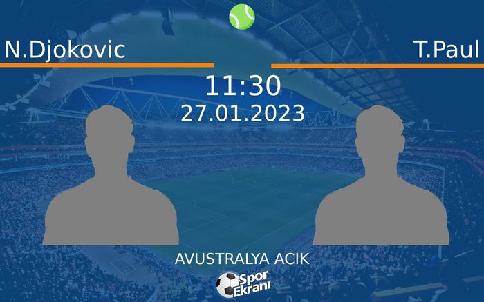 27 Ocak 2023 N.Djokovic vs T.Paul maçı Hangi Kanalda Saat Kaçta Yayınlanacak? 27 Ocak 2023 N.Djokovic vs T.Paul maçı Hangi Kanalda Saat Kaçta Yayınlanacak?