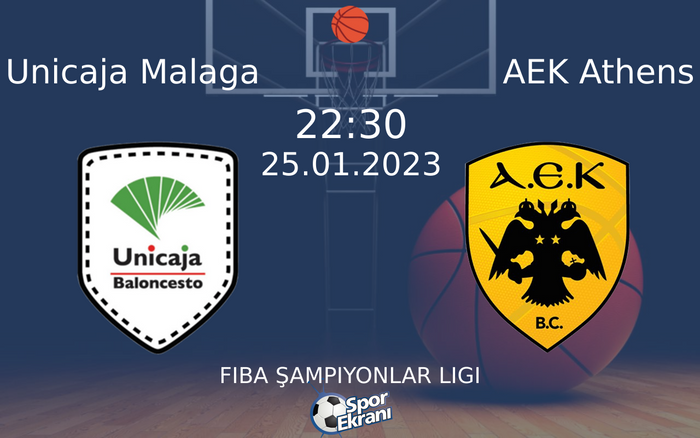 25 Ocak 2023 Unicaja Malaga vs AEK Athens maçı Hangi Kanalda Saat Kaçta Yayınlanacak?