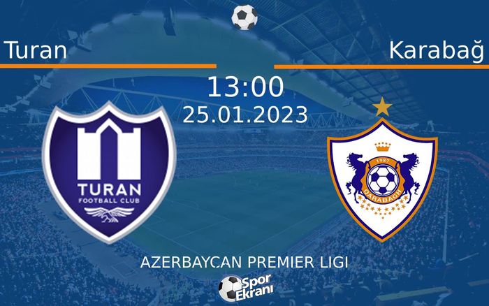 25 Ocak 2023 Turan vs Karabağ maçı Hangi Kanalda Saat Kaçta Yayınlanacak? 25 Ocak 2023 Turan vs Karabağ maçı Hangi Kanalda Saat Kaçta Yayınlanacak?