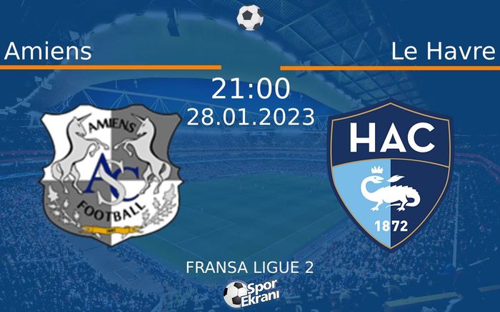 28 Ocak 2023 Amiens vs Le Havre maçı Hangi Kanalda Saat Kaçta Yayınlanacak?