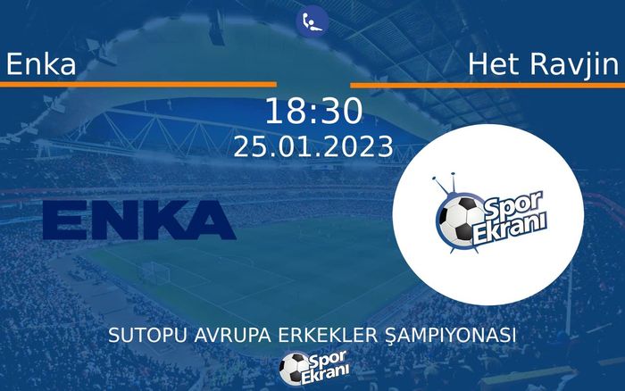25 Ocak 2023 Enka vs Het Ravjin maçı Hangi Kanalda Saat Kaçta Yayınlanacak? 25 Ocak 2023 Enka vs Het Ravjin maçı Hangi Kanalda Saat Kaçta Yayınlanacak?