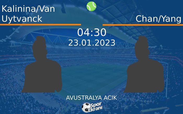 23 Ocak 2023 Kalinina/Van Uytvanck vs Chan/Yang maçı Hangi Kanalda Saat Kaçta Yayınlanacak? 23 Ocak 2023 Kalinina/Van Uytvanck vs Chan/Yang maçı Hangi Kanalda Saat Kaçta Yayınlanacak?