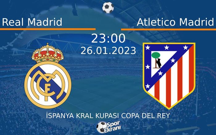 26 Ocak 2023 Real Madrid vs Atletico Madrid maçı Hangi Kanalda Saat Kaçta Yayınlanacak?