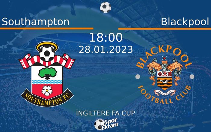 28 Ocak 2023 Southampton vs Blackpool maçı Hangi Kanalda Saat Kaçta Yayınlanacak?