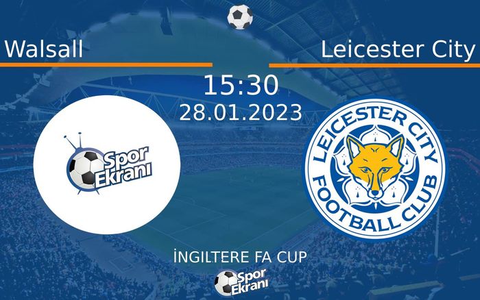 28 Ocak 2023 Walsall vs Leicester City maçı Hangi Kanalda Saat Kaçta Yayınlanacak? 28 Ocak 2023 Walsall vs Leicester City maçı Hangi Kanalda Saat Kaçta Yayınlanacak?