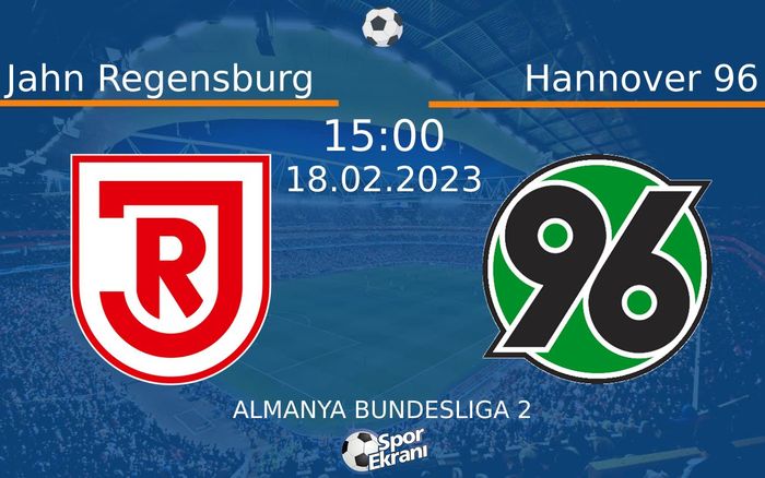 18 Şubat 2023 Jahn Regensburg vs Hannover 96 maçı Hangi Kanalda Saat Kaçta Yayınlanacak?