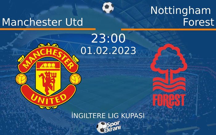 01 Şubat 2023 Manchester Utd vs Nottingham Forest maçı Hangi Kanalda Saat Kaçta Yayınlanacak? 01 Şubat 2023 Manchester Utd vs Nottingham Forest maçı Hangi Kanalda Saat Kaçta Yayınlanacak?