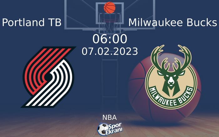 07 Şubat 2023 Portland TB vs Milwaukee Bucks maçı Hangi Kanalda Saat Kaçta Yayınlanacak?