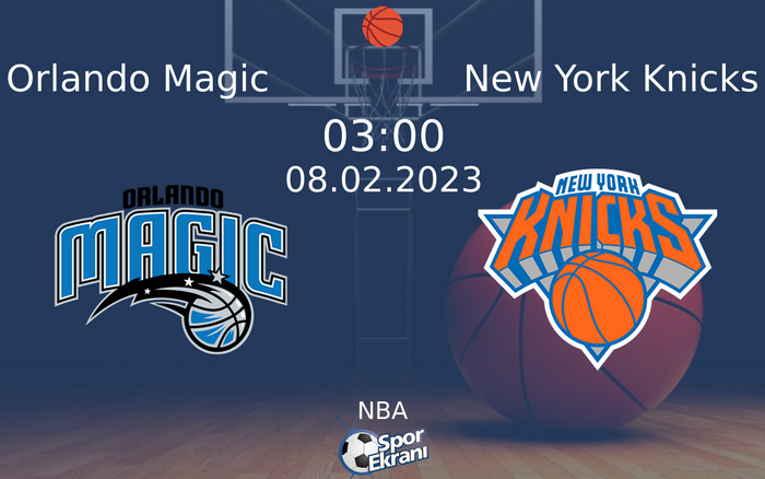 08 Şubat 2023 Orlando Magic vs New York Knicks maçı Hangi Kanalda Saat Kaçta Yayınlanacak? 08 Şubat 2023 Orlando Magic vs New York Knicks maçı Hangi Kanalda Saat Kaçta Yayınlanacak?