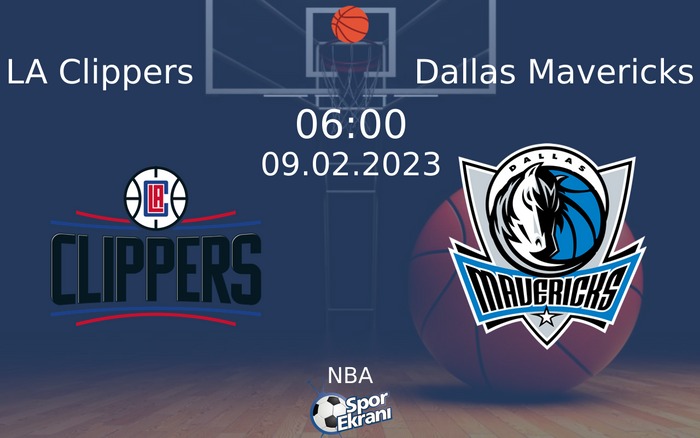 09 Şubat 2023 LA Clippers vs Dallas Mavericks maçı Hangi Kanalda Saat Kaçta Yayınlanacak?