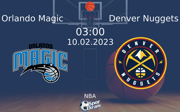 10 Şubat 2023 Orlando Magic vs Denver Nuggets maçı Hangi Kanalda Saat Kaçta Yayınlanacak?