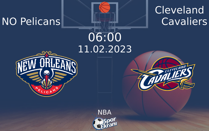 11 Şubat 2023 NO Pelicans vs Cleveland Cavaliers maçı Hangi Kanalda Saat Kaçta Yayınlanacak? 11 Şubat 2023 NO Pelicans vs Cleveland Cavaliers maçı Hangi Kanalda Saat Kaçta Yayınlanacak?
