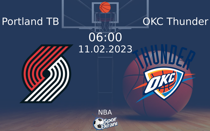 11 Şubat 2023 Portland TB vs OKC Thunder maçı Hangi Kanalda Saat Kaçta Yayınlanacak?