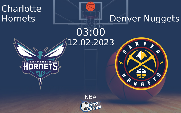 12 Şubat 2023 Charlotte Hornets vs Denver Nuggets maçı Hangi Kanalda Saat Kaçta Yayınlanacak? 12 Şubat 2023 Charlotte Hornets vs Denver Nuggets maçı Hangi Kanalda Saat Kaçta Yayınlanacak?
