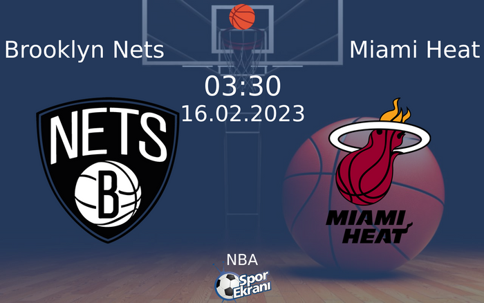 16 Şubat 2023 Brooklyn Nets vs Miami Heat maçı Hangi Kanalda Saat Kaçta Yayınlanacak? 16 Şubat 2023 Brooklyn Nets vs Miami Heat maçı Hangi Kanalda Saat Kaçta Yayınlanacak?