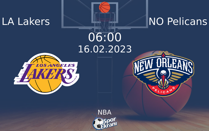 16 Şubat 2023 LA Lakers vs NO Pelicans maçı Hangi Kanalda Saat Kaçta Yayınlanacak? 16 Şubat 2023 LA Lakers vs NO Pelicans maçı Hangi Kanalda Saat Kaçta Yayınlanacak?