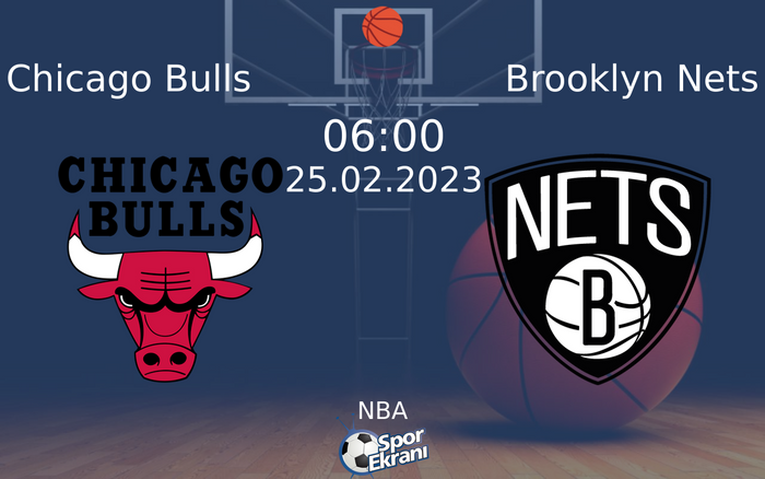 25 Şubat 2023 Chicago Bulls vs Brooklyn Nets maçı Hangi Kanalda Saat Kaçta Yayınlanacak? 25 Şubat 2023 Chicago Bulls vs Brooklyn Nets maçı Hangi Kanalda Saat Kaçta Yayınlanacak?