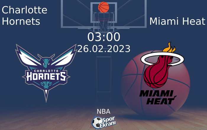 26 Şubat 2023 Charlotte Hornets vs Miami Heat maçı Hangi Kanalda Saat Kaçta Yayınlanacak?