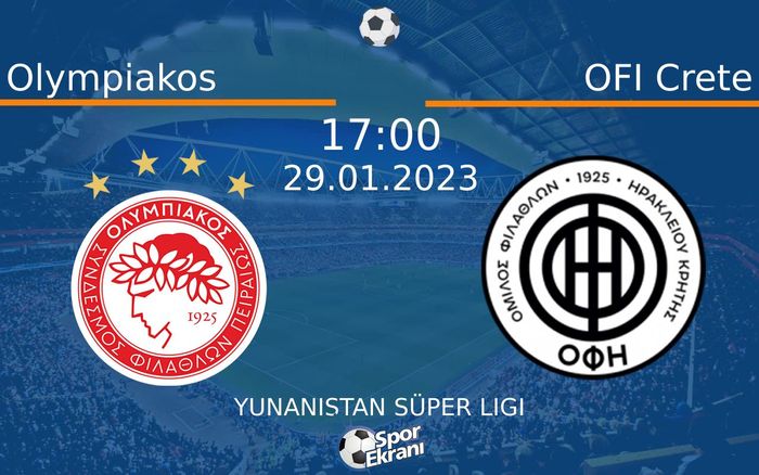 29 Ocak 2023 Olympiakos vs OFI Crete maçı Hangi Kanalda Saat Kaçta Yayınlanacak? 29 Ocak 2023 Olympiakos vs OFI Crete maçı Hangi Kanalda Saat Kaçta Yayınlanacak?