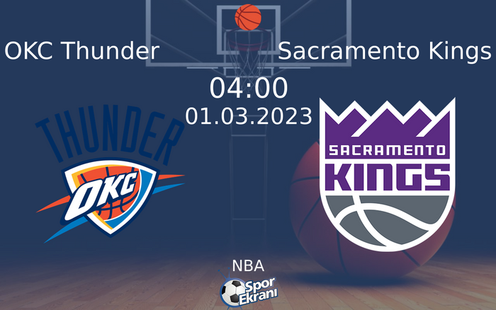 01 Mart 2023 OKC Thunder vs Sacramento Kings maçı Hangi Kanalda Saat Kaçta Yayınlanacak?