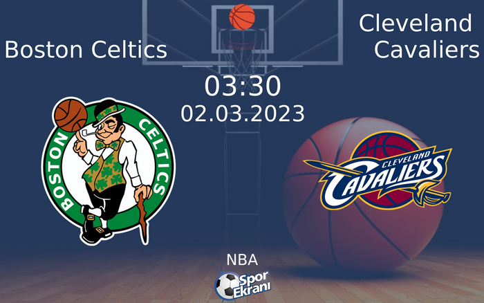 02 Mart 2023 Boston Celtics vs Cleveland Cavaliers maçı Hangi Kanalda Saat Kaçta Yayınlanacak? 02 Mart 2023 Boston Celtics vs Cleveland Cavaliers maçı Hangi Kanalda Saat Kaçta Yayınlanacak?