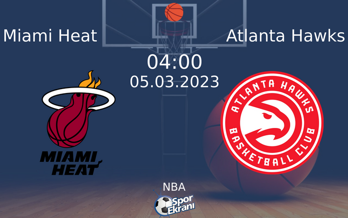 05 Mart 2023 Miami Heat vs Atlanta Hawks maçı Hangi Kanalda Saat Kaçta Yayınlanacak? 05 Mart 2023 Miami Heat vs Atlanta Hawks maçı Hangi Kanalda Saat Kaçta Yayınlanacak?