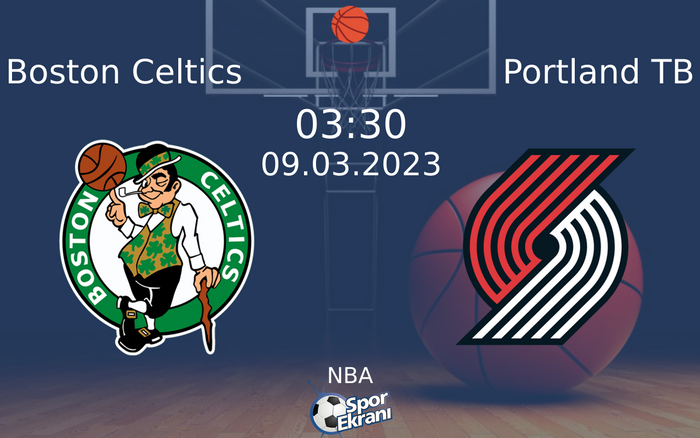 09 Mart 2023 Boston Celtics vs Portland TB maçı Hangi Kanalda Saat Kaçta Yayınlanacak?