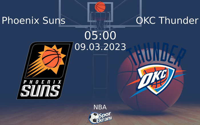 09 Mart 2023 Phoenix Suns vs OKC Thunder maçı Hangi Kanalda Saat Kaçta Yayınlanacak?