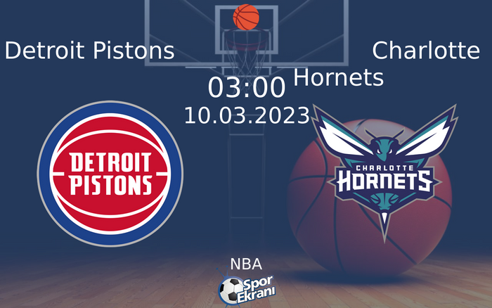 10 Mart 2023 Detroit Pistons vs Charlotte Hornets maçı Hangi Kanalda Saat Kaçta Yayınlanacak?