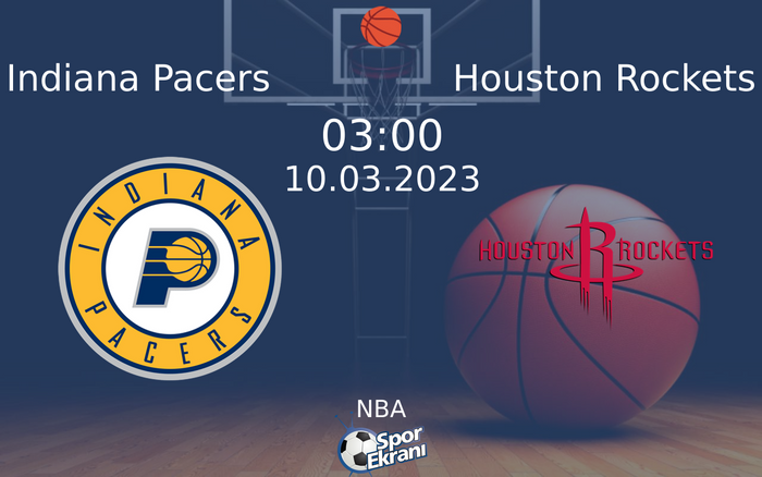 10 Mart 2023 Indiana Pacers vs Houston Rockets maçı Hangi Kanalda Saat Kaçta Yayınlanacak? 10 Mart 2023 Indiana Pacers vs Houston Rockets maçı Hangi Kanalda Saat Kaçta Yayınlanacak?