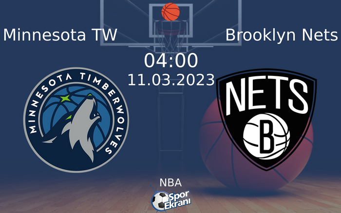 11 Mart 2023 Minnesota TW vs Brooklyn Nets maçı Hangi Kanalda Saat Kaçta Yayınlanacak?