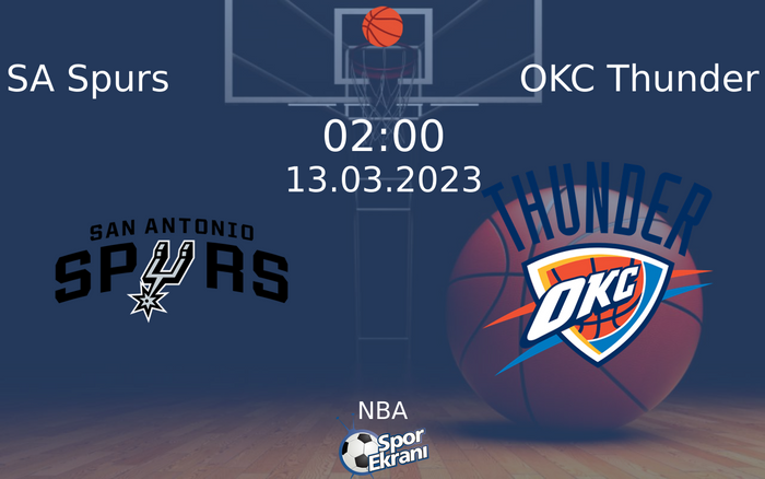 13 Mart 2023 SA Spurs vs OKC Thunder maçı Hangi Kanalda Saat Kaçta Yayınlanacak?