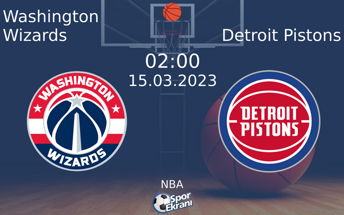 15 Mart 2023 Washington Wizards vs Detroit Pistons maçı Hangi Kanalda Saat Kaçta Yayınlanacak?