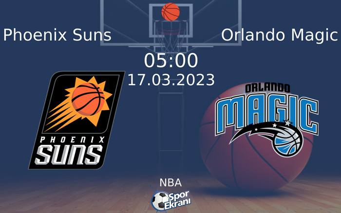 17 Mart 2023 Phoenix Suns vs Orlando Magic maçı Hangi Kanalda Saat Kaçta Yayınlanacak?