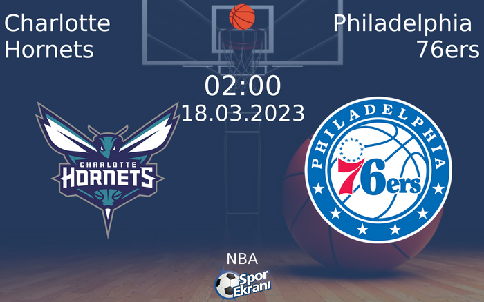 18 Mart 2023 Charlotte Hornets vs Philadelphia 76ers maçı Hangi Kanalda Saat Kaçta Yayınlanacak? 18 Mart 2023 Charlotte Hornets vs Philadelphia 76ers maçı Hangi Kanalda Saat Kaçta Yayınlanacak?