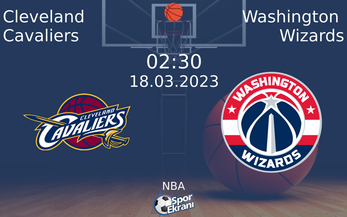 18 Mart 2023 Cleveland Cavaliers vs Washington Wizards maçı Hangi Kanalda Saat Kaçta Yayınlanacak?