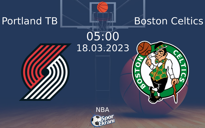 18 Mart 2023 Portland TB vs Boston Celtics maçı Hangi Kanalda Saat Kaçta Yayınlanacak? 18 Mart 2023 Portland TB vs Boston Celtics maçı Hangi Kanalda Saat Kaçta Yayınlanacak?