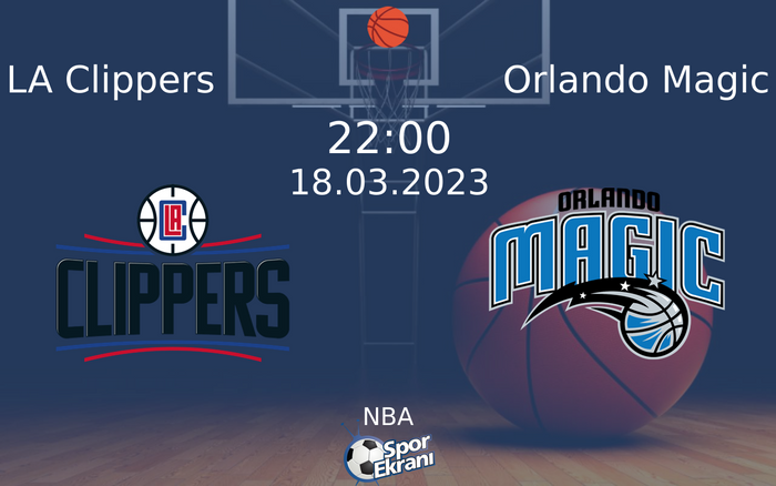 18 Mart 2023 LA Clippers vs Orlando Magic maçı Hangi Kanalda Saat Kaçta Yayınlanacak? 18 Mart 2023 LA Clippers vs Orlando Magic maçı Hangi Kanalda Saat Kaçta Yayınlanacak?