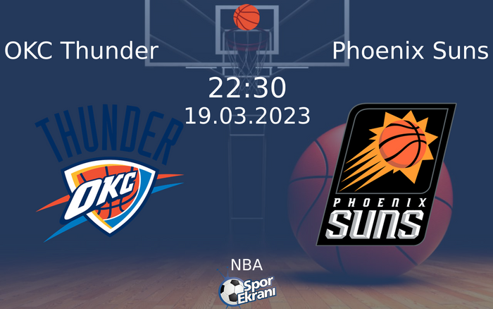 19 Mart 2023 OKC Thunder vs Phoenix Suns maçı Hangi Kanalda Saat Kaçta Yayınlanacak? 19 Mart 2023 OKC Thunder vs Phoenix Suns maçı Hangi Kanalda Saat Kaçta Yayınlanacak?