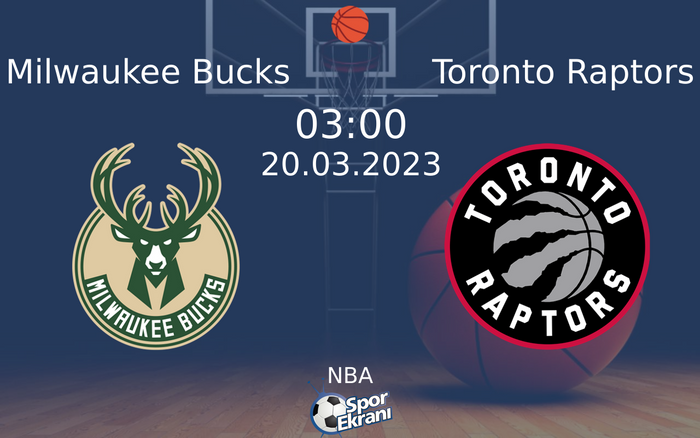 20 Mart 2023 Milwaukee Bucks vs Toronto Raptors maçı Hangi Kanalda Saat Kaçta Yayınlanacak?