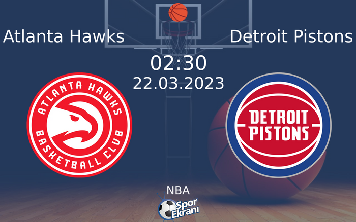 22 Mart 2023 Atlanta Hawks vs Detroit Pistons maçı Hangi Kanalda Saat Kaçta Yayınlanacak? 22 Mart 2023 Atlanta Hawks vs Detroit Pistons maçı Hangi Kanalda Saat Kaçta Yayınlanacak?