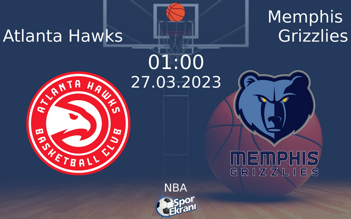 27 Mart 2023 Atlanta Hawks vs Memphis Grizzlies maçı Hangi Kanalda Saat Kaçta Yayınlanacak?